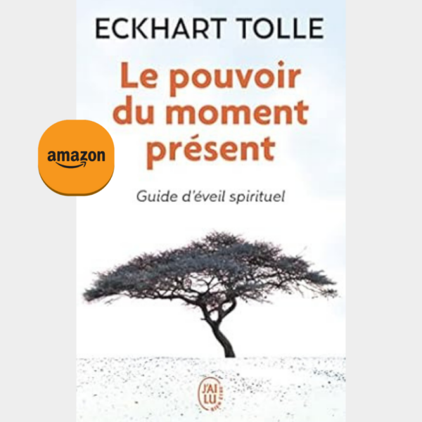 le pouvoir du moment présent Eckhart Tolle